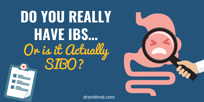 Do you really have IBS... or is it actually SIBO?