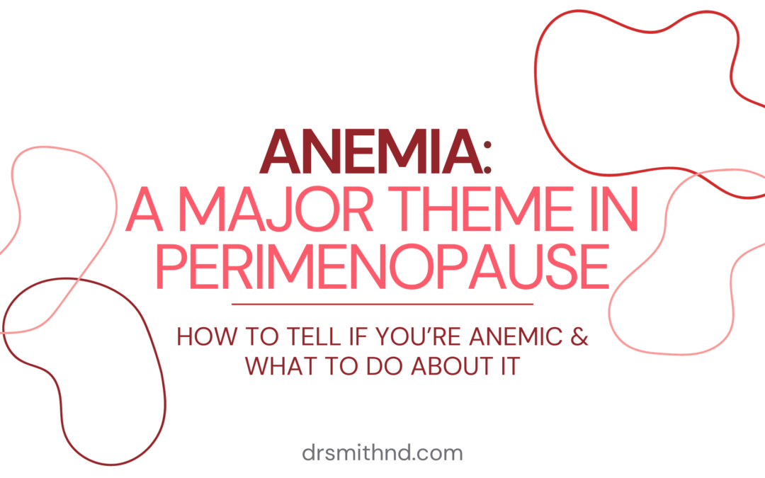 Anemia: A Major Theme in Perimenopause
