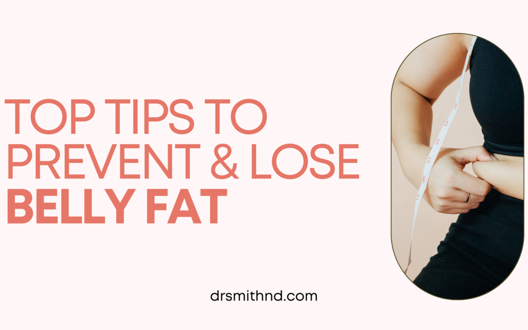 Top Tips to Prevent & Lose Belly Fat